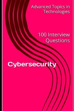 Cybersecurity: 100 Interview Questions