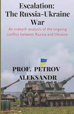 Escalation: The Russia-Ukraine War. 