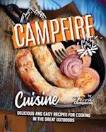 Campfire Cuisine: Delicious and Easy Recipes for Cooking in the Great Outdoors 