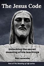 The Jesus Code: Unlocking the secret meaning of his teachings 