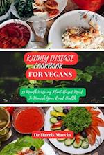 Kidney disease cookbook for vegans : 33 Mouth Watering Plant-Based Meal To Nourish Your Renal Health 