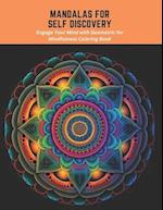 Mandalas for Self Discovery: Engage Your Mind with Geometric for Mindfulness Coloring Book 
