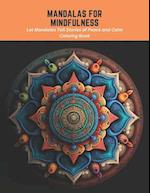 Mandalas for Mindfulness: Let Mandalas Tell Stories of Peace and Calm Coloring Book 