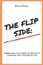 The Flip Side: Embracing the Power of Negative Thinking for a Balanced Life 