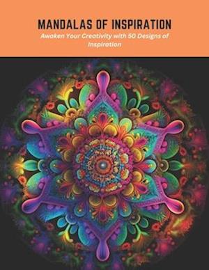 Mandalas of Inspiration: Awaken Your Creativity with 50 Designs of Inspiration