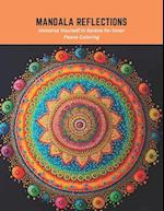 Mandala Reflections: Immerse Yourself in Serene for Inner Peace Coloring 