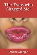 The Trans who Shagged Me! 