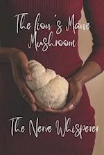 The lion's Mane Mushroom: The Nerve Whisperer 