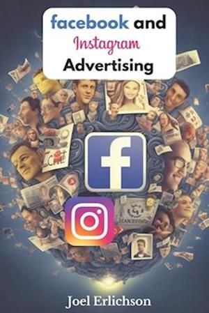 Facebook and Instagram Advertising: for Businesses