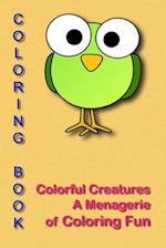 Colorful Creatures "A Menagerie of Coloring Fun" 