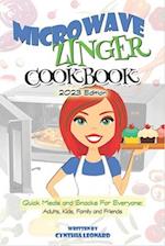 Microwave Zinger Cookbook: Quick Meals And Snacks For Everyone: Adults, Kids, Family and Friends 