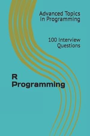 R Programming: 100 Interview Questions