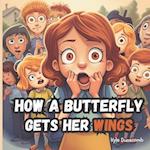 How a Butterfly Gets Her Wings 