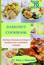 DASH DIET COOKBOOK: Delicious Recipes and Expert Guidance for a Healthier Lifestyle 