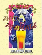 Alcohol And Animals Coloring Book: Creatures And Cocktails 