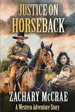 Justice on Horseback: A Classic Western Adventure 