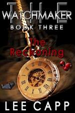 The Reckoning (The Watchmaker - Book Three) 