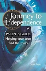 Journey to Independence - PARENTS GUIDE: Helping your teen find their way 