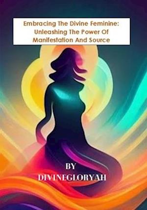 Embracing The Divine Feminine