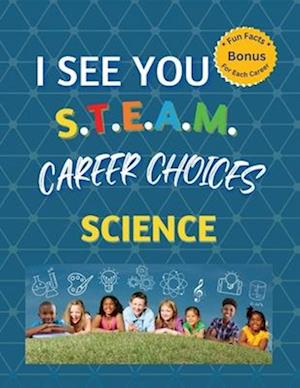 I See You S.T.E.A.M Career Choices for Science