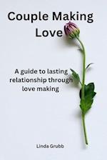 Couple making love : A guide to lasting relationship through love making 
