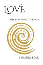 LOVE: THE REAL WORD OF GOD V 