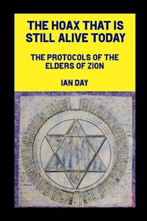 The Hoax That is Still Alive Today: The Protocols of the Elders of Zion