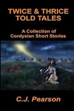 Twice & Thrice Told Tales: A Collection of Cordysian Short Stories 