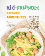 Kid-Friendly Kitchen Adventures: Easy and Healthy Recipes for Kids to Explore and Enjoy 