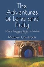 The Adventures of Lena and Fluffy: "A Tale of Courage and Wonder in a Fantastical Realm of Magic" 