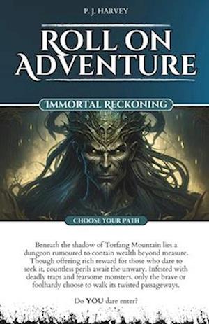 Immortal Reckoning: Roll on Adventure (Choose Your Path) Gamebook 1