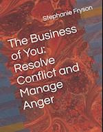 The Business of You: Resolve Conflict and Manage Anger 