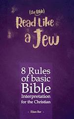 Read Like a Jew: 8 Rules of Basic Bible Interpretation for the Christian 