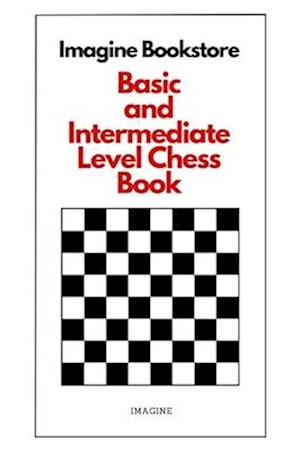 BASIC AND INTERMEDIATE LEVEL CHESS BOOK