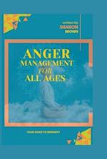ANGER MANAGEMENT FOR ALL AGES: A ROAD TO SERENITY 