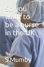 So you want to be a nurse in the UK 
