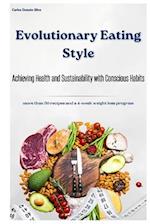 Evolutionary Eating Style: Achieving Health and Sustainability through Conscious Habits 