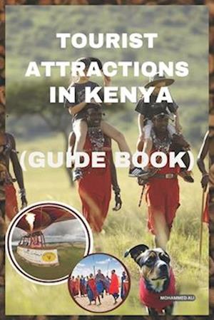 TOURIST ATTRACTIONS IN KENYA: Guide book