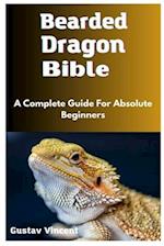 Bearded Dragon Bible: A Complete Guide For Absolute Beginners 