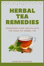 Herbal Tea Remedies : Transform Your Health With The Magic Of Herbal Tea 