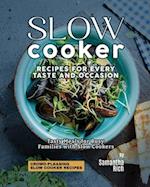 Slow Cooker Recipes for Every Taste and Occasion: Tasty Meals for Busy Families with Slow Cookers 