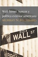 Wall Street, bancos y política exterior americana