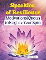 Sparkles of Resilience: Motivational Quotes to Reignite Your Spirit 