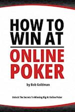 How to Win at Online Poker: Insider tips and expert strategies. 