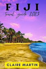 Fiji Travel Guide 2023: A Journey through Culture, Cuisine and Splendor with Useful Phrases 