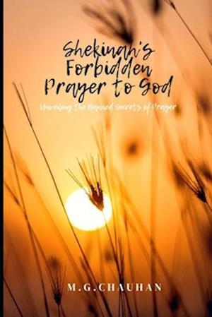 Shekinah's Forbidden Prayer to God: Unveiling the Banned Secrets of Prayer