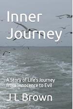 Inner Journey : A Story of Life's Journey from Innocence to Evil 