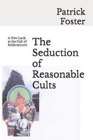 The Seduction of Reasonable Cults: A New Look at the Cult of Krishnamurti