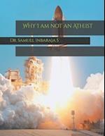 Why I am not an Atheist 