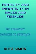 FERTILITY AND INFERTILITY IN MALES AND FEMALES: The permanent solutions to infertility 